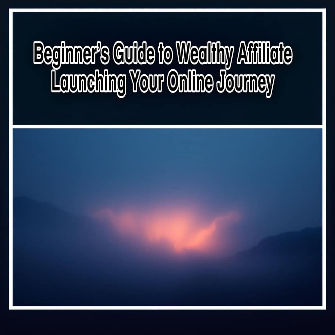 Beginner’s Guide to Wealthy Affiliate