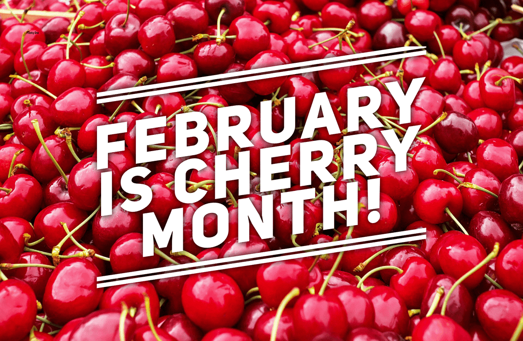 February is National Cherry Month February is National Cherry Month..Symbol of love and health in the Northern Hemisphere