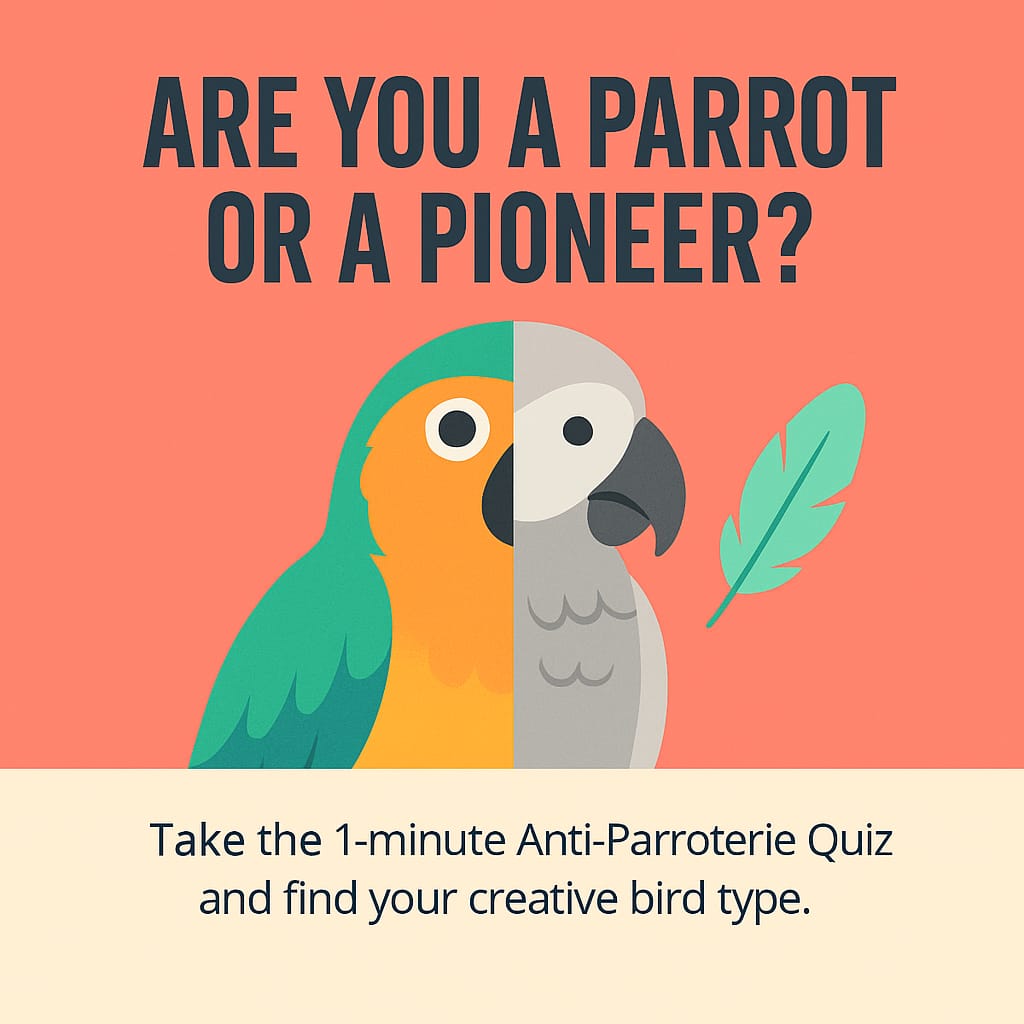 The Anti-Parroterie Quiz Every Creator Needs.