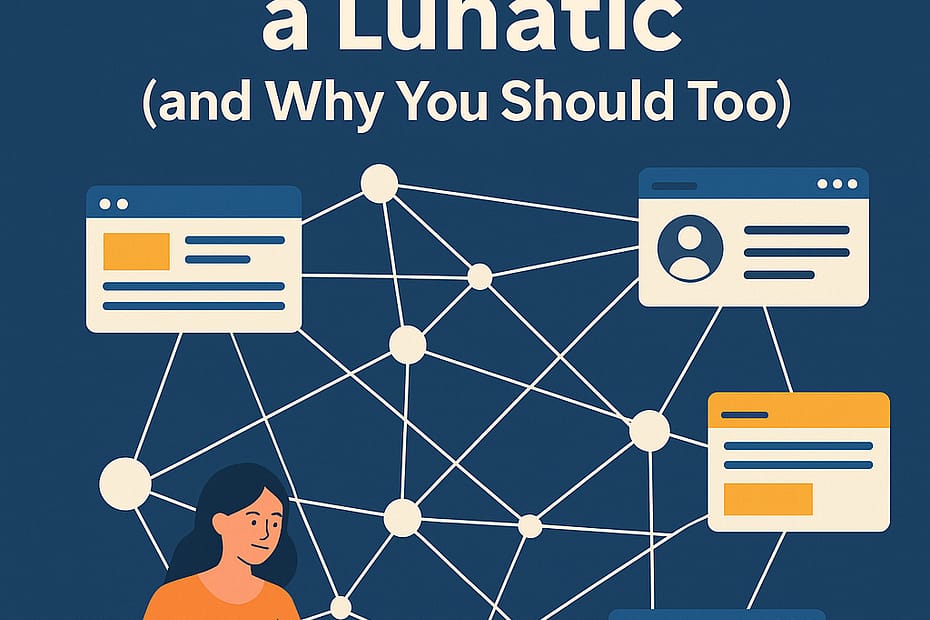 Why I Link Like a Lunatic